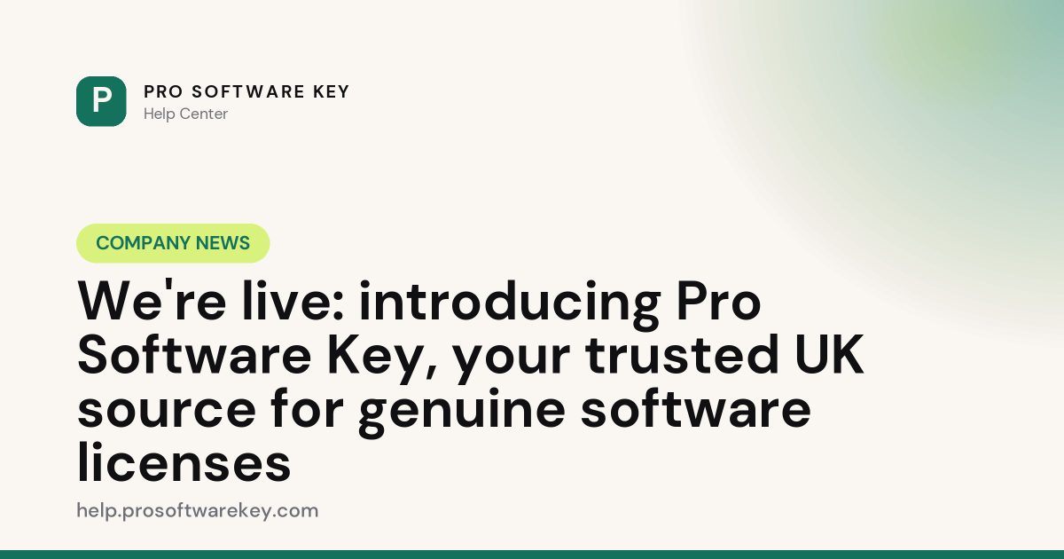We're live: introducing Pro Software Key, your trusted UK source for genuine software licenses